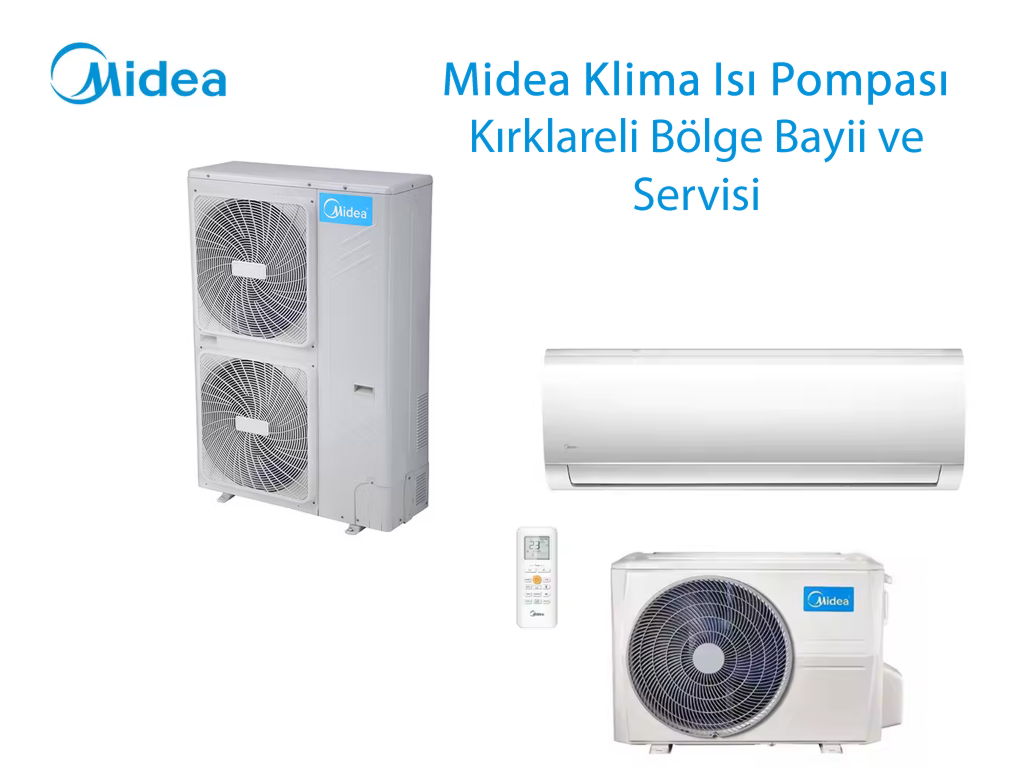 Midea Klima Isı Pompası Kırklareli Bölge Bayii ve Servisi